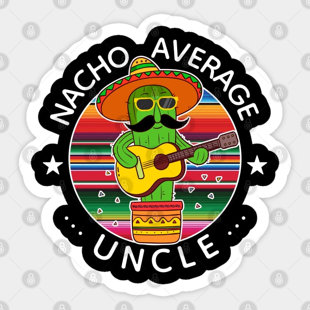 Nacho Average Uncle Cinco De Mayo Cactus Sticker by FabulousDesigns